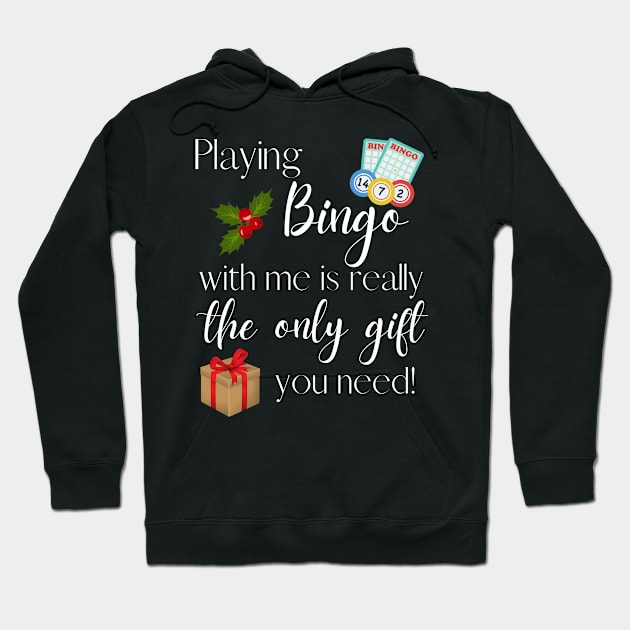 Playing Bingo with Me is the Only Gift You Need Funny Bingo Night Hoodie by MalibuSun